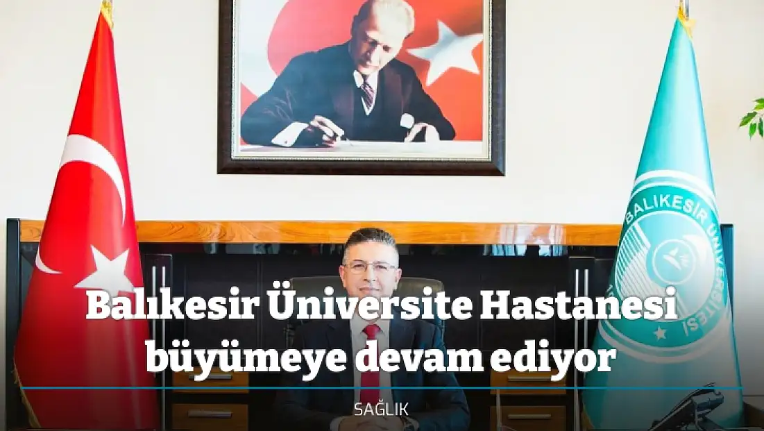 Balıkesir Üniversite Hastanesi büyümeye devam ediyor