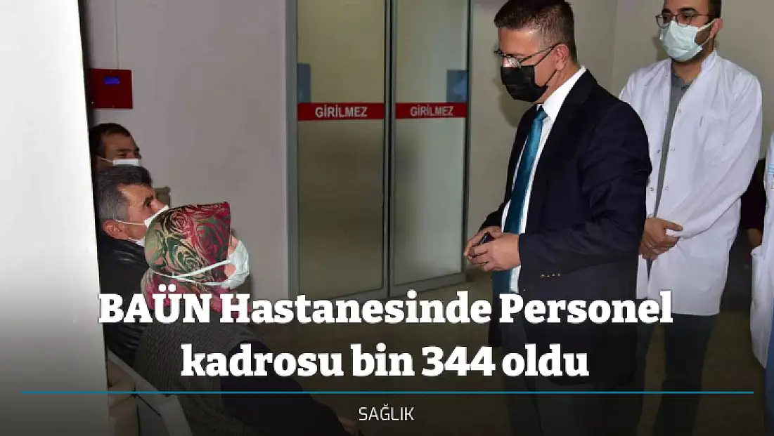BAÜN Hastanesinde Personel kadrosu bin 344 oldu