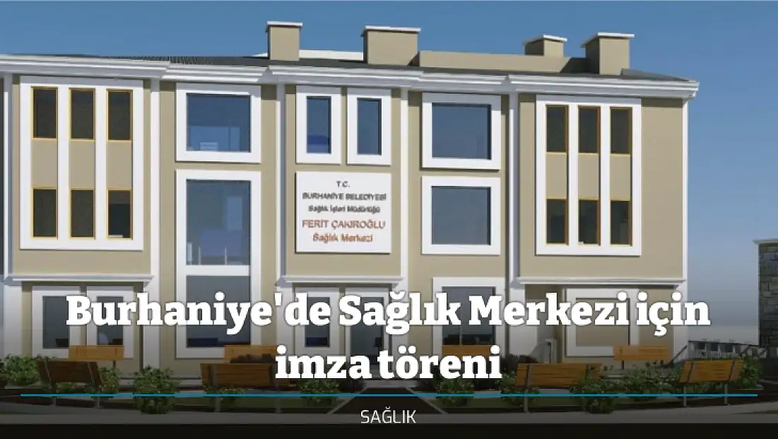 Burhaniye'de Sağlık Merkezi için imza töreni