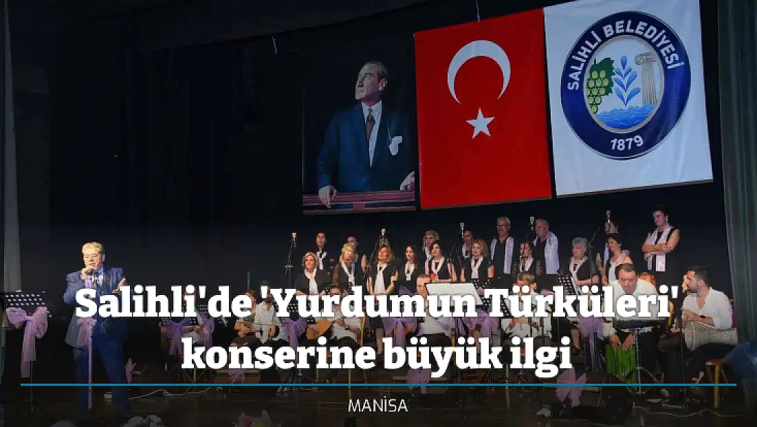 Salihli'de 'Yurdumun Türküleri' konserine büyük ilgi
