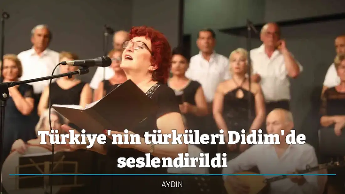Türkiye'nin türküleri Didim'de seslendirildi