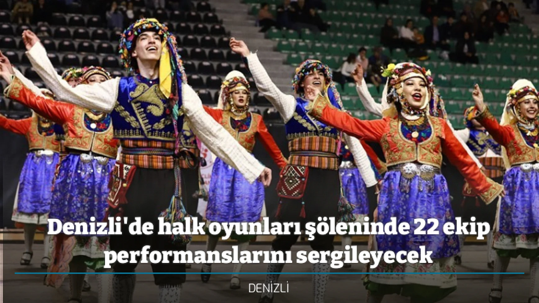 Denizli'de halk oyunları şöleninde 22 ekip performanslarını sergileyecek